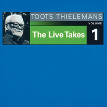 Toots Thielemans - The Live Takes Vol. 1