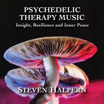 Steven Halpern - Psychedelic Therapy Music: Insight, Resilience And Inner Peace