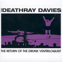 The Deathray Davies - The Return Of The Drunk Ventriloquist