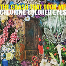 The Crash That Took Me - The Chlorine Colored Eyes