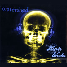Watershed - The More It Hurts More It Works