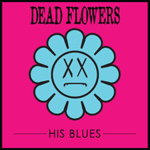 Dead Flowers - His Blues