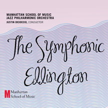 Manhattan School Of Music  Jazz Orchestra, Â justin Dicioccio, ConductorÂ  - The Symphonic EllingtonÂ 