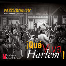 Manhattan School Of Music Afro-cuban Jazz Orchestra, Bobby Sanabria, Conduct - Que Viva Harlem!