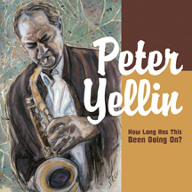 Peter Yellin - How Long Has This Been Going On?