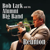 Bob Lark And His Alumni Big Band - Reunion