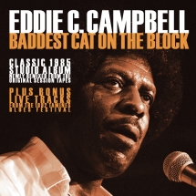 Eddie C. Campbell - Baddest Cat On The Block: Classic 1985 Remixed From Original Session Tapes