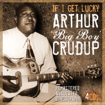 Arthur Big Boy Crudup - If I Get Lucky