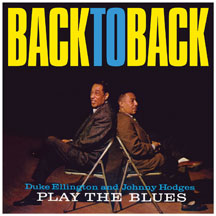 Duke Ellington & Johnny Hodges - Back To Back: Play The Blues