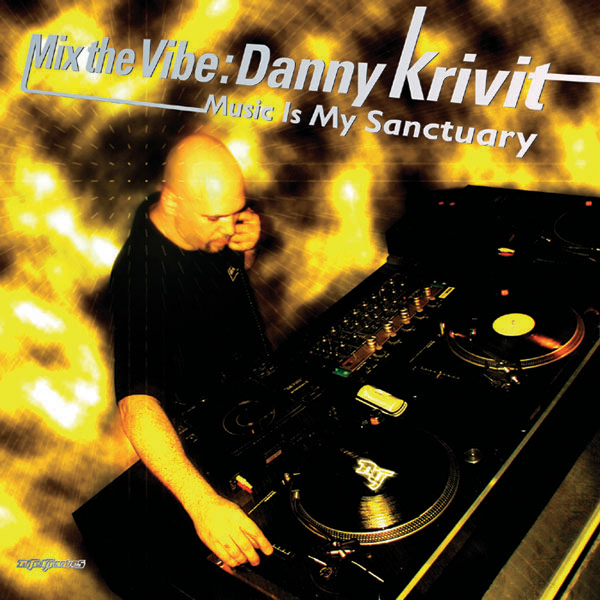 Danny Krivit - Mix The Vibe: Music is My Sanctuary