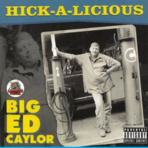 Big Ed Caylor - Hick-A-Licious