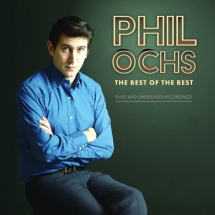 Phil Ochs - Best Of The Rest: Rare And Unreleased Recordings