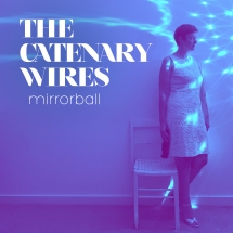 The Catenary Wires - Mirrorball
