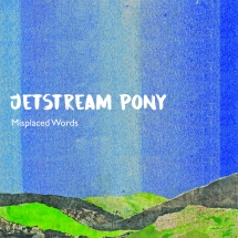 Jetstream Pony - Misplaced Words