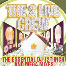 2 Live Crew - Essential 12 Inch & Mega Mixes