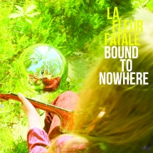 La Fleur Fatale - Bound To Nowhere + My Dear Sorrow