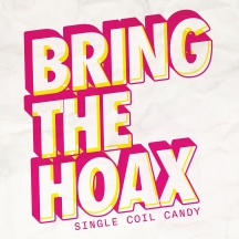 Bring The Hoax - Single Coil Candy (Pink Vinyl LP)