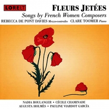 Rebecca De Pont Davies & Clare Toomer - Fleurs Jetee Songs By French Women Composers
