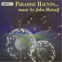 Lontano & Angell Piano Trio & Caroline Balding - Paradise Haunts...music By John Metcalf
