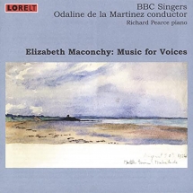 Bbc Singers & Richard Pearce - Elizabeth Maconchy: Music For Voices