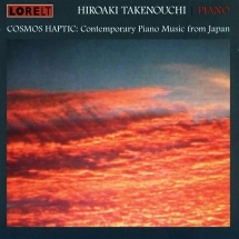 Takenouchi Hiroaki - Cosmo Haptic: Contemporary Piano Music From Japan
