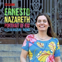 Clelia Iruzun - Ernesto Nazareth: Portrait Of Rio