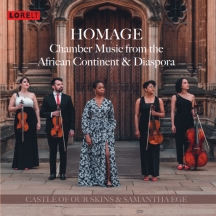 Castle Of Our Skins & Samantha Ege - Homage: Chamber Music From The African Continent & Diaspora
