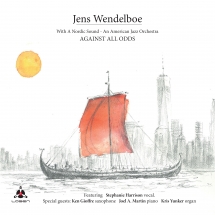 Jens Wendelboe - With A Nordic Sound - An American Jazz Orchestra: Against All Odds