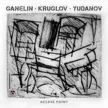 Slava Ganelin & Alexey Kruglov & Oleg Yudanov - Access Point