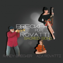 Randy Brecker & Ada Rovatti - Brecker Plays Rovatti: A Sacred Bond