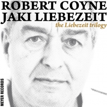 Robert Coyne & Jaki & Liebezeit  - The Liebezeit Trilogy