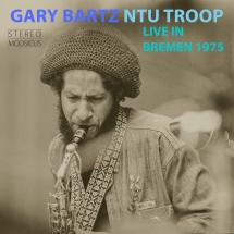 Gary Bartz  & NTU Troop - Live In Bremen 1975