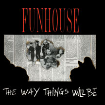 Funhouse - Way Things Will Be (papersleeve)