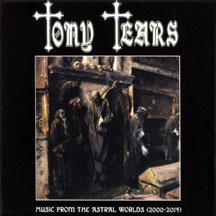 Tony Tears - Music From The Astral Worlds (2000-2014)