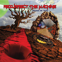 Resurrect The Machine - Uncover The Truth