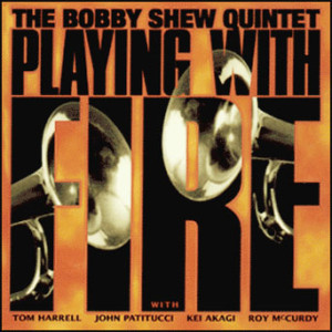 Bobby Shew Quintet - Playing With Fire