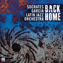 Socrates Garcia Latin Jazz Orchestra - Back Home