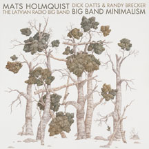 Mats Holmquis & Latvian Radio Big Band & Randy Brecker - Big Band Minimalism