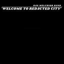 Dan Melchior Band - Welcome To Redacted City (2 LP Black Vinyl)