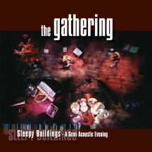 The Gathering - Sleepy Buildings: A Semi Acoustic Evening