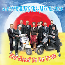 St. Petersburg Ska-jazz Review - Too Good To Be True