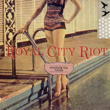 Royal City Riot - Whatever You Please