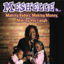 Meshelle - Making Babies, Making Money, Making You Laugh