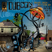 Dubcon (twilight Circus Meets Cevin Key) - Ufo Pon Di Gullyside