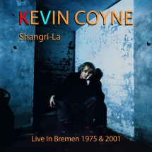 Kevin Coyne - Shangri-La: Live In Bremen 1975 & 2001