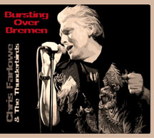 Chris Farlowe & The Thunderbirds - Bursting Over Bremen: Live 1985