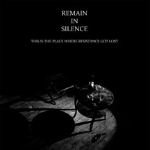 Remain In Silence - This Is The Place Where Resistance Got Lost 2014