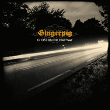 Gingerpig - Ghost On The Highway