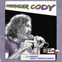 Commander Cody - Claiming New Territories: Live At The Aladin 1980