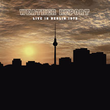 Weather Report - Live In Berlin 1975